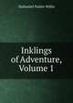 Inklings of Adventure, Volume 1, Willis Nathaniel Parker 