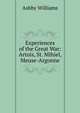Experiences of the Great War: Artois, St. Mihiel, Meuse-Argonne, Ashby Williams 