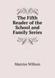 The Fifth Reader of the School and Family Series, Marcius Willson 