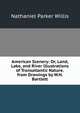 American Scenery: Or, Land, Lake, and River Illustrations of Transatlantic Nature. from Drawings by W.H. Bartlett, Willis Nathaniel Parker 