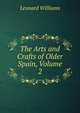 The Arts and Crafts of Older Spain, Volume 2, Leonard Williams 