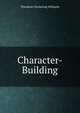 Character-Building, Theodore Chickering Williams 
