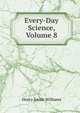 Every-Day Science, Volume 8, Williams, Henry Smith, 1863-1943 