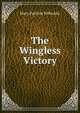 The Wingless Victory, Mary Patricia Willcocks 