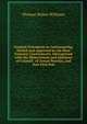 Original Precedents in Conveyancing, Settled and Approved by the Most Eminent Conveyancers, Interspersed with the Observations and Opinions of Counsel . of Actual Practice, and Now First Pub, Thomas Walter Williams 