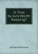 Is Trial by Jury Worth Keeping?, Graham Willmore 