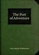 The Port of Adventure, Alice Muriel Williamson 