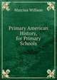 Primary American History, for Primary Schools, Marcius Willson 