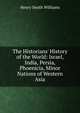 The Historians' History of the World: Israel, India, Persia, Phoenicia, Minor Nations of Western Asia, Williams, Henry Smith, 1863-1943 