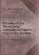 Records of the Worshipful Company of Tallow Chandlers, London, Monier Faithful Monier Williams 