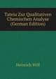 Tateia Zur Qualitativen Chemischen Analyse (German Edition), Heinrich Will 