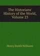 The Historians' History of the World, Volume 23, Williams, Henry Smith, 1863-1943 