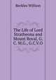 The Life of Lord Stratheona and Mount Roval, G. C. M.G., G.C.V.O., Willson, Beckles 