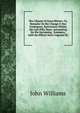 The Climate of Great Britain: Or, Remarks On the Change It Has Undergone, Particularly Within the Last Fifty Years, Accounting for the Increasing . Summers, with the Effects Such Ungenial Se, Williams, John 