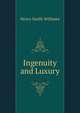 Ingenuity and Luxury, Williams, Henry Smith, 1863-1943 
