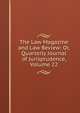 The Law Magazine and Law Review: Or, Quarterly Journal of Jurisprudence, Volume 22, 