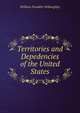 Territories and Depedencies of the United States, William Franklin Willoughby 