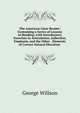 The American Class-Reader: Containing a Series of Lessons in Reading; with Introductory Exercises in Articulation, Inflection, Emphasis, and the Other . Elements of Correct Natural Elocution ., George Willson 