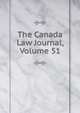 The Canada Law Journal, Volume 51, 