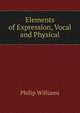 Elements of Expression, Vocal and Physical, Philip Williams 
