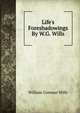 Life's Foreshadowings By W.G. Wills., William Gorman Wills 