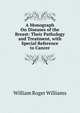 A Monograph On Diseases of the Breast: Their Pathology and Treatment, with Special Reference to Cancer, William Roger Williams 