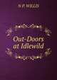 Out-Doors at Idlewild, N P. WILLIS 