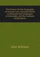 Two Essays On the Geography of Ancient Asia: Intended Partly to Illustrate the Campaigns of Alexander, and the Anabasis of Xenophon, Williams, John 