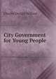 City Government for Young People ., Charles Dwight Willard 