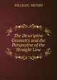 The Descriptive Geometry and the Perspective of the Straight Line, William J. Meyers 