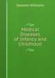 Medical Diseases of Infancy and Childhood, Dawson Williams 