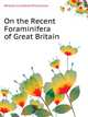 On the Recent Foraminifera of Great Britain, William Crawford Williamson 