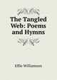 The Tangled Web: Poems and Hymns, Effie Williamson 
