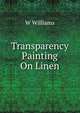 Transparency Painting On Linen, W Williams 