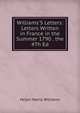 Williams'S Letters: Letters Written in France in the Summer 1790 . the 4Th Ed, Helen Maria Williams 