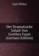 Der Dramatische Inhalt Von Goethes Faust (German Edition), Karl Willen 