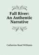 Fall River: An Authentic Narrative, Catherine Read Williams 