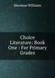 Choice Literature: Book One : For Primary Grades, Sherman Williams 