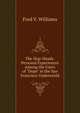 The Hop-Heads: Personal Experiences Among the Users of "Dope" in the San Francisco Underworld, Fred V. Williams 