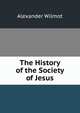 The History of the Society of Jesus, Alexander Wilmot 