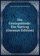 Die Genieperiode: Ein Vortrag (German Edition), August Friedrich Christian Wilmar 
