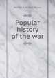 Popular history of the war, Merton M. b. 1867 Wilner 