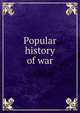 Popular history of war, 