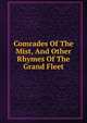 Comrades Of The Mist, And Other Rhymes Of The Grand Fleet, 