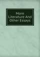 More Literature And Other Essays, 