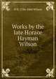 Works by the late Horace Hayman Wilson, H. H. Wilson 