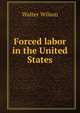Forced labor in the United States, Walter Wilson 