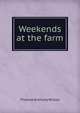 Weekends at the farm, Thomas Anthony Wilson 