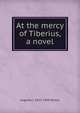At the mercy of Tiberius, a novel, Augusta J. 1835-1909 Wilson 