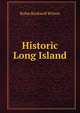 Historic Long Island, Rufus Rockwell Wilson 